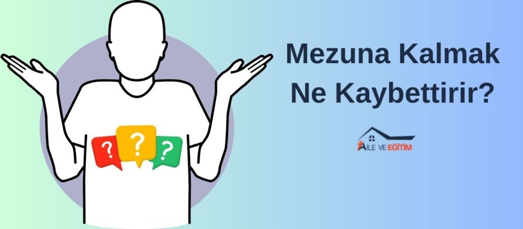 Mezuna kalmak ne kaybettirir?